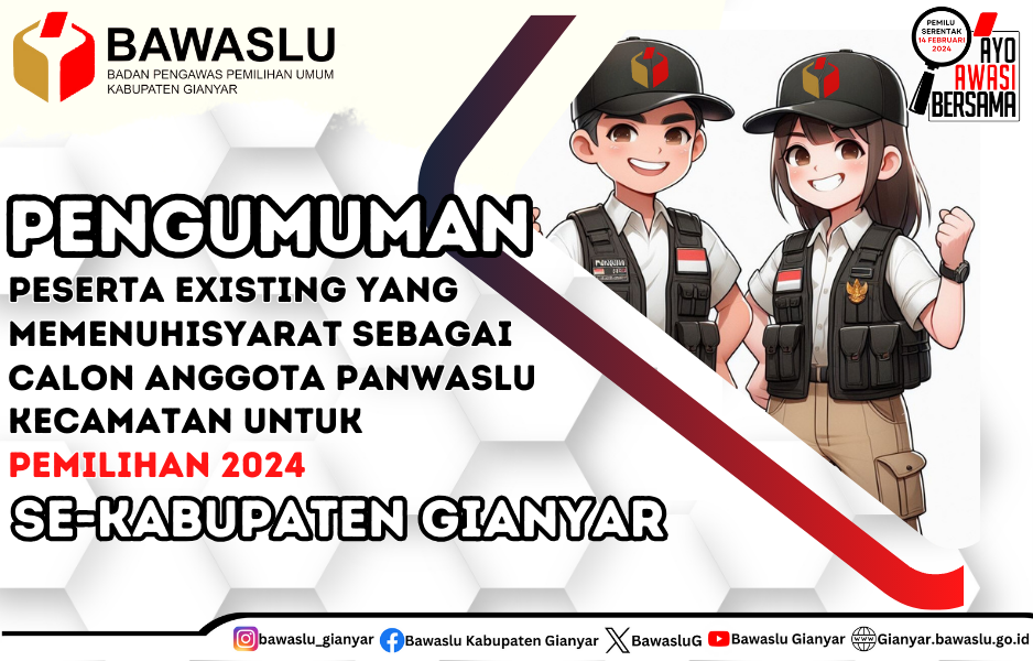 PENGUMUMAN PESERTA EXISTING YANG MEMENUHI SYARAT SEBAGAI CALON ANGGOTA PANWASLU KECAMATAN UNTUK PEMILIHAN 2024 