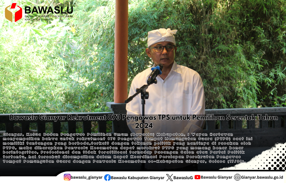 Bawaslu Gianyar Rekrutment 873 Pengawas TPS untuk Pemilihan Serentak Tahun 2024