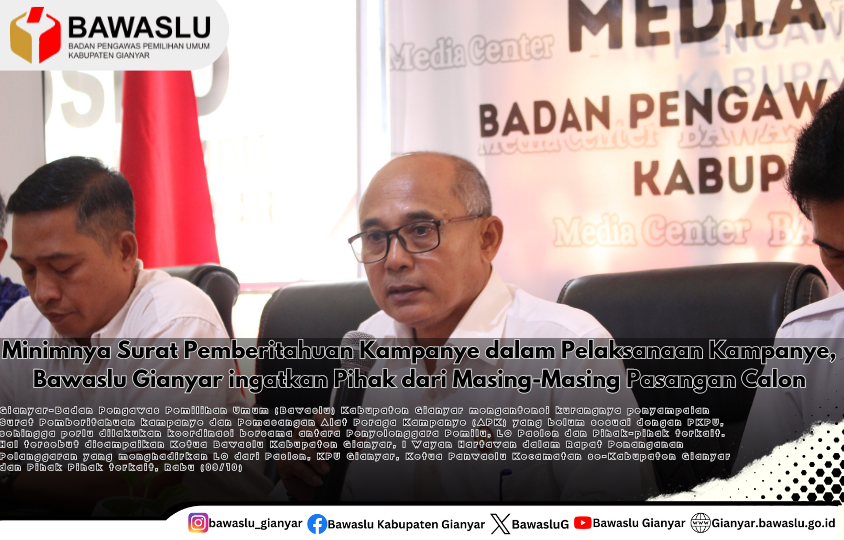 Minimnya Surat Pemberitahuan Kampanye dalam Pelaksanaan Kampanye, Bawaslu Gianyar ingatkan Pihak dari Masing-Masing Pasangan Calon