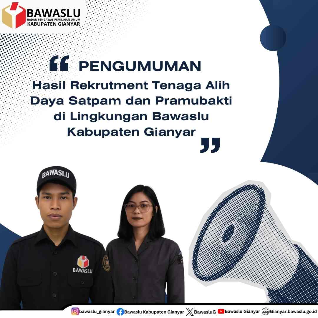 HASIL SELEKSI REKRUTMENT TENAGA ALIH DAYA SATPAM DAN PRAMUBAKTI DI LINGKUNGAN BAWASLU KABUPATEN GIANYAR