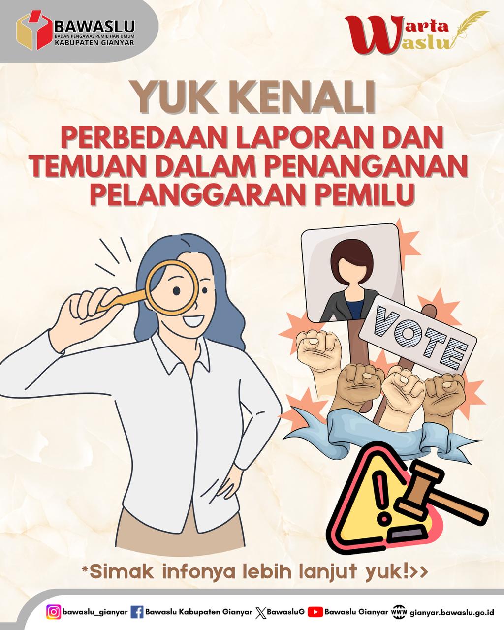 [WARTA WASLU: KENALI PERBEDAAN LAPORAN DAN TEMUAN DALAM PENANGANAN PELANGGARAN PEMILU]