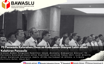 70 Panwaslu Kelurahan/Desa se-Kabupaten Gianyar Lahir dihari Kelahiran Pancasila