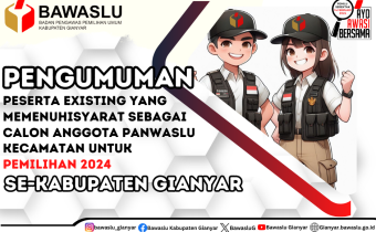 PENGUMUMAN PESERTA EXISTING YANG MEMENUHI SYARAT SEBAGAI CALON ANGGOTA PANWASLU KECAMATAN UNTUK PEMILIHAN 2024 