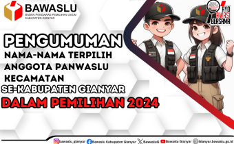 PENGUMUMAN NAMA NAMA ANGGOTA PANWASCAM TERPILIH SE-KABUPATEN GIANYAR