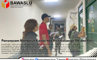 Panwascam Blahbatuh Kawal Hak Pilih Keluarga TNI dan Polr