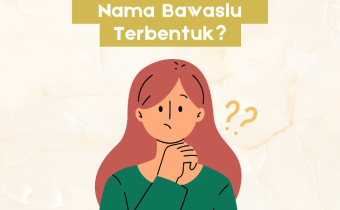 WARTA WASLU: Masih Ingat Panwaslu? Kenapa Sekarang Jadi Bawaslu?