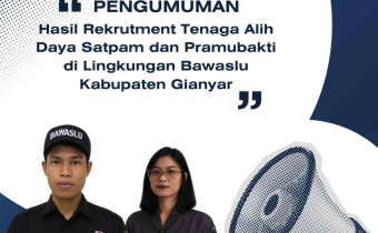HASIL SELEKSI REKRUTMENT TENAGA ALIH DAYA SATPAM DAN PRAMUBAKTI DI LINGKUNGAN BAWASLU KABUPATEN GIANYAR