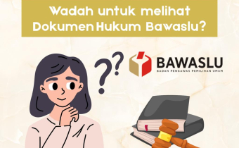 [Warta Waslu: Apa Ada Wadah Untuk Melihat Dokumen Hukum Bawaslu?]