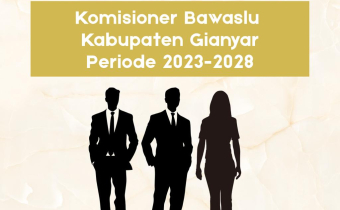 [Warta Waslu: Siapa Komisioner di Bawaslu Kabupaten Gianyar Periode 2023-2028? ]