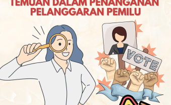 [WARTA WASLU: KENALI PERBEDAAN LAPORAN DAN TEMUAN DALAM PENANGANAN PELANGGARAN PEMILU]